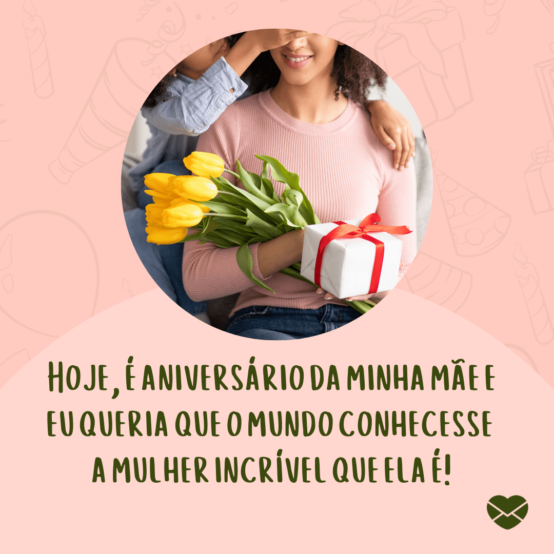 Mensagem de aniversário para mãe guerreira: Felicidades!