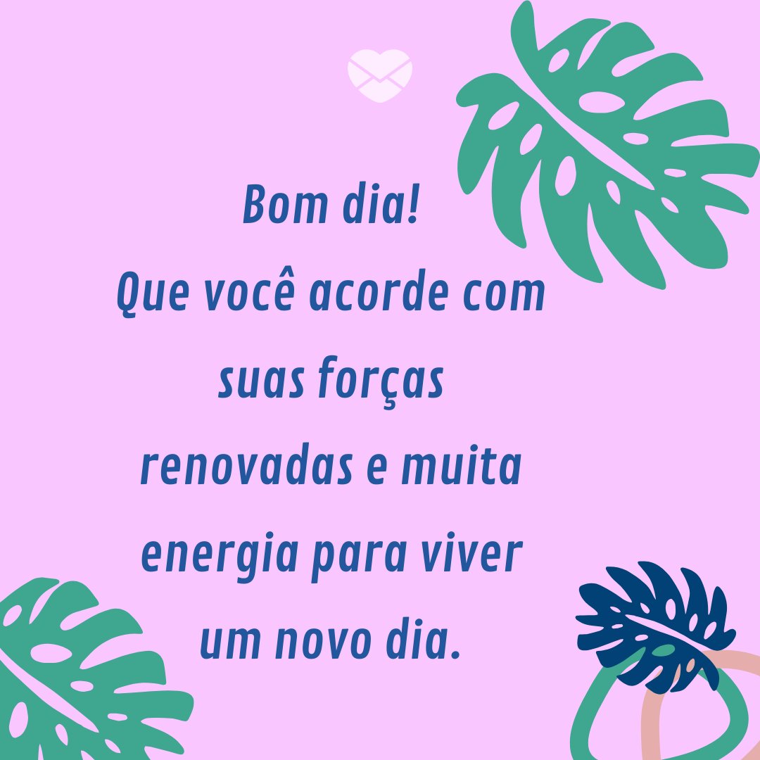 Mensagem de bom dia para amiga especial: deseje o melhor! Mensagem de bom dia para amiga especial: deseje o melhor!