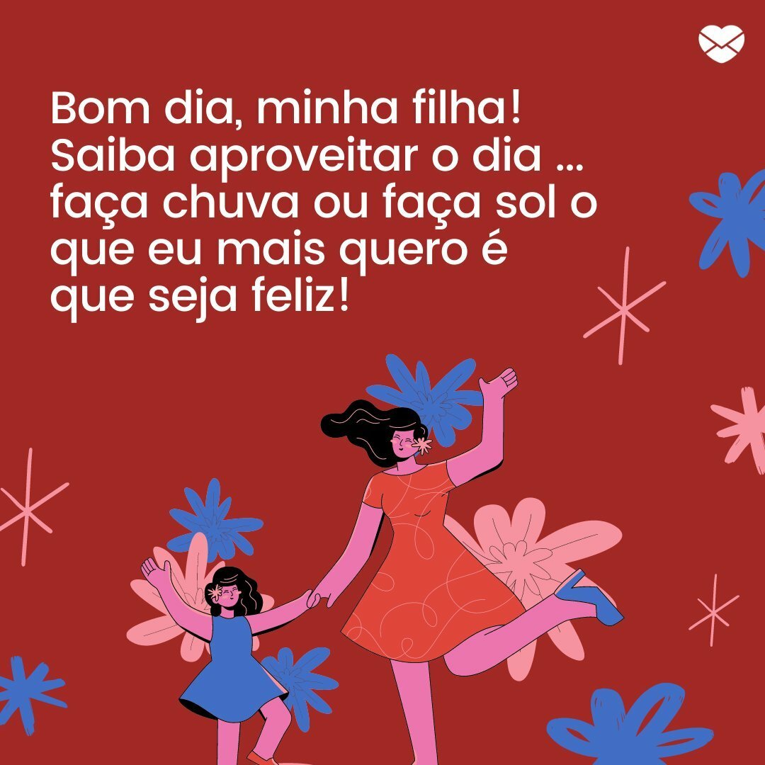 Mensagens de bom dia para a filha. Expresse seu amor!