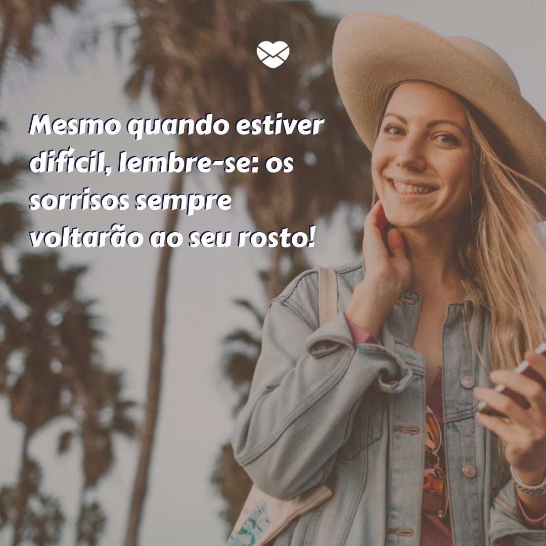 Mensagens Com Amor/ Canva / Valeria Ushakova 'Mesmo quando estiver difícil, lembre-se: os sorrisos sempre voltarão ao seu rosto!' - Mensagem de conforto para amigo