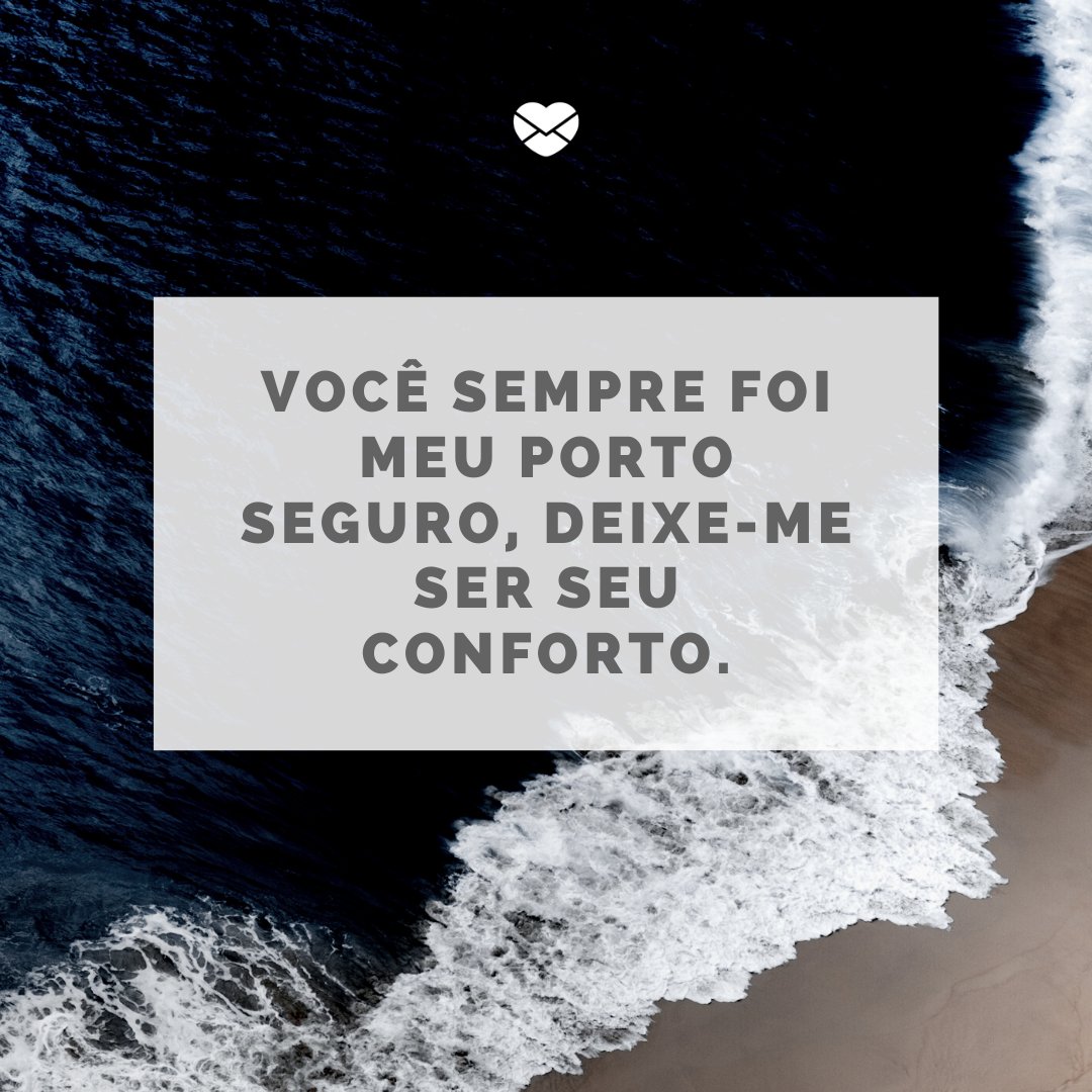 Mensagens Com Amor/ Canva / Iswanto Arif 'Você sempre foi meu porto seguro, deixe-me ser seu conforto.' - Mensagem de conforto para amigo