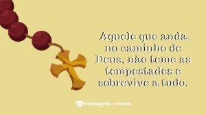 'Aquele que anda no caminho de Deus, não teme as tempestades e sobrevive a tudo.' - Mensagem de bom dia evangélica para WhatsApp