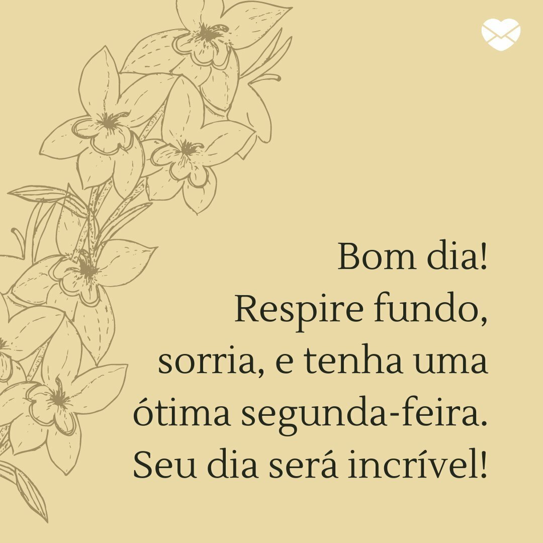 Seu Dia Sera Incrivel Mensagem De Bom Dia De Segunda Feira Bom Dia Seu Dia Sera Incrivel Mensagem De Bom Dia De Segunda Feira Bom Dia