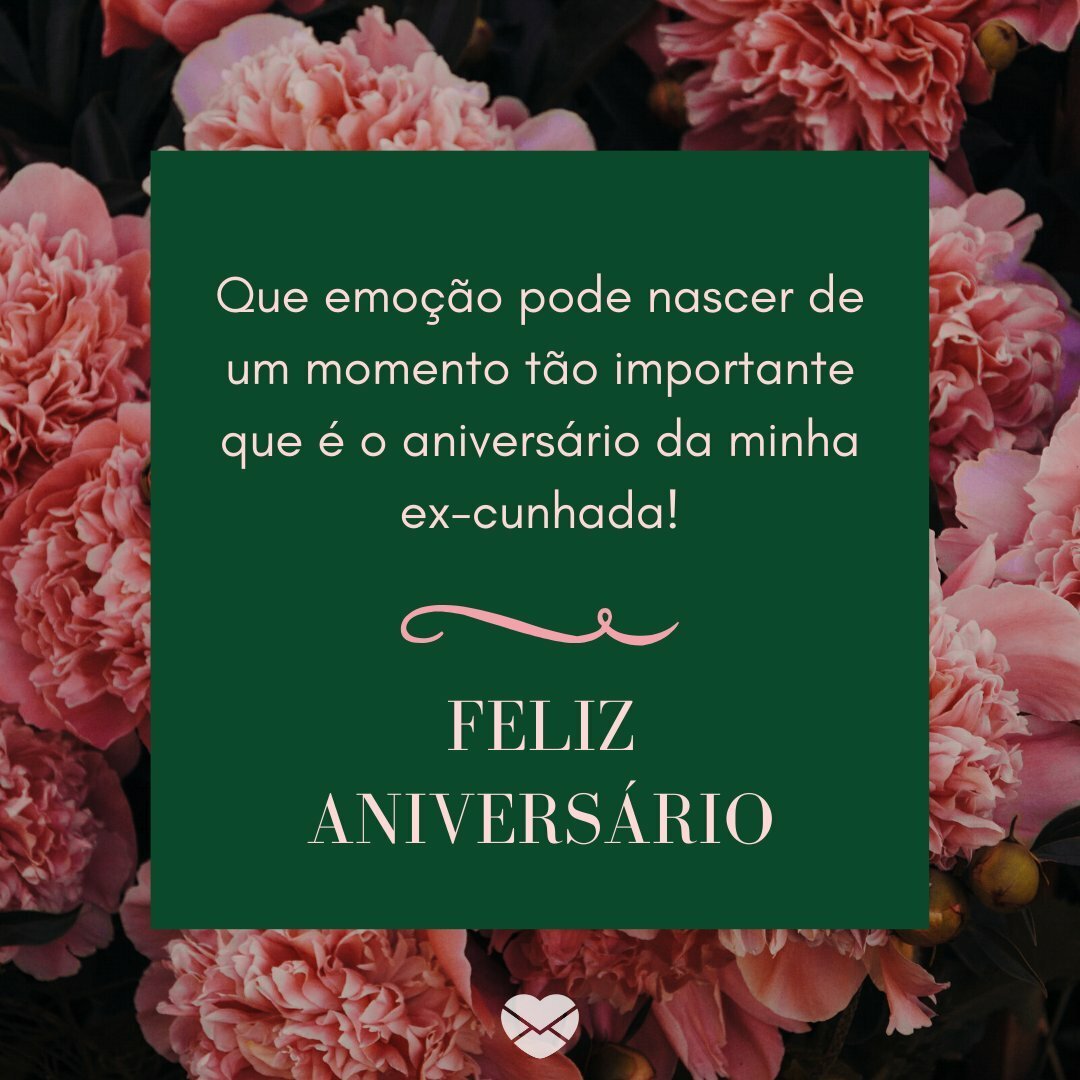 Mensagem de aniversário para ex-cunhada. Celebre com ela!