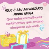 'Hoje é seu aniversário, minha amiga. Que todos os melhores sentimentos que emano cheguem até você.' - Mensagem de aniversario tumblr para amiga