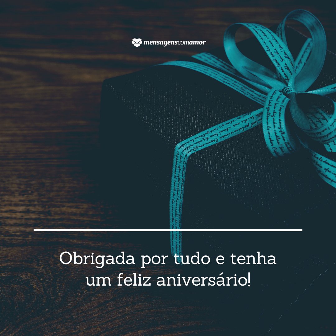 Obrigada por tudo e tenha um feliz aniversário! - Mensagens de Aniversário para Facebook