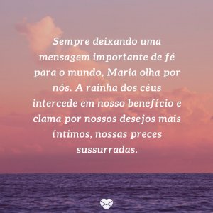 'Sempre deixando uma mensagem importante de fé para o mundo, Maria olha por nós.' - Mensagem de Maria