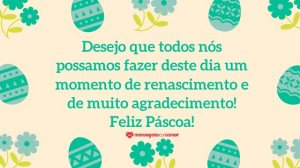 'Desejo que todos nós possamos fazer deste dia um momento de renascimento e de muito agradecimento! Feliz Páscoa!' - Mensagem de Páscoa evangélica