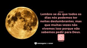 'Lembre-se de que todos os dias nós podemos ter noites deslumbrantes, mas que muitas vezes não vivemos isso porque não sabemos pedir para Deus.' - Mensagem de boa noite evangélica para WhatsApp