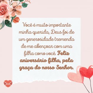 'Você tem uma beleza extraordinária por fora e por dentro. Feliz aniversário filha, pela graça do nosso Senhor.' - Mensagem de aniversário de mãe para filha evangélica