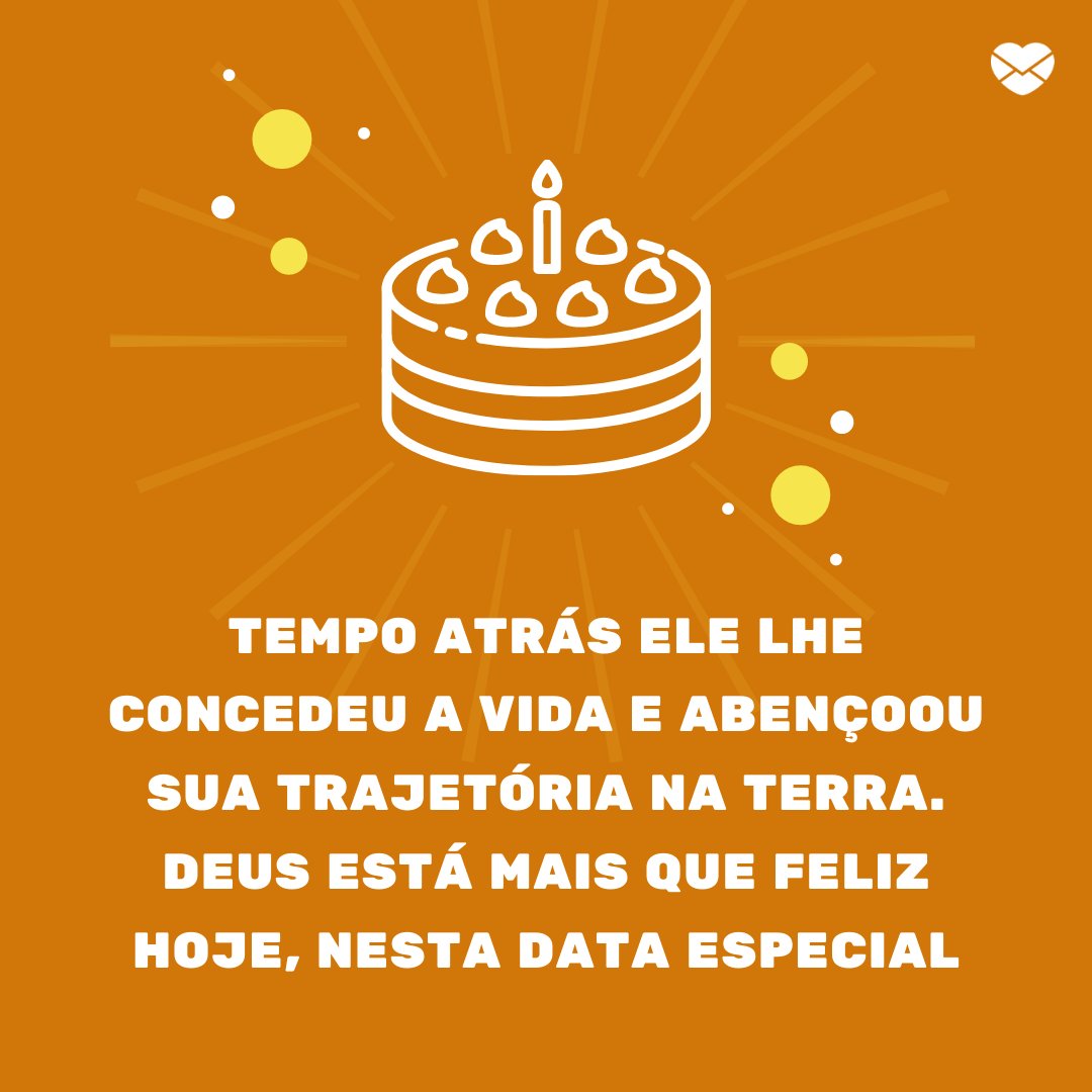 Mensagens Com Amor / Canva 'Tempo atrás Ele lhe concedeu a vida e abençoou sua trajetória na Terra. Deus está mais que feliz hoje, nesta data especial' - Mensagens especiais de Aniversário