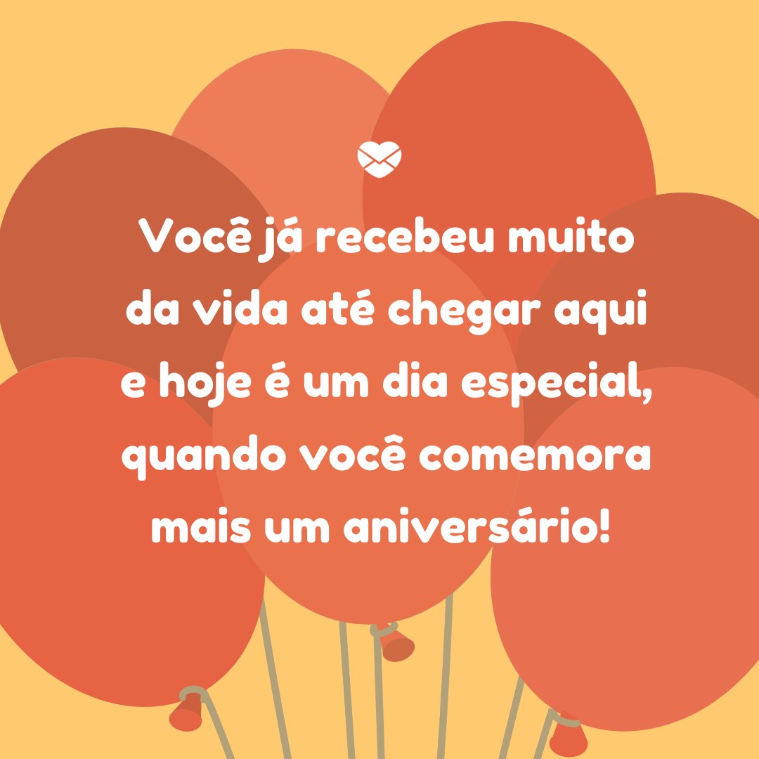 Mensagens Com Amor / Canva / Fusion Books 'Você já recebeu muito da vida até chegar aqui e hoje é um dia especial, quando você comemora mais um aniversário! ' - Mensagens especiais de Aniversário