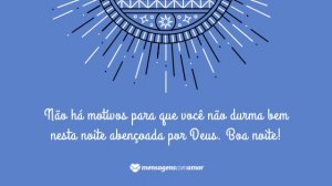 'Não há motivos para que você não durma bem nesta noite abençoada por Deus. Boa noite!' - Mensagem de Deus de boa noite