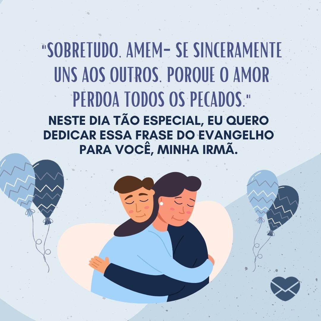 lera feeva/ sketchify/ barsrsind/ Canva/ Mensagens com amor. ' 'Sobretudo, amem-se sinceramente uns aos outros, porque o amor perdoa todos os pecados.' Neste dia tão especial, eu quero dedicar essa frase do evangelho para você, minha irmã.' -Mensagem de aniversário evangélica para irmã