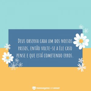 'Deus observa cada um dos nossos passos.' - Mensagem de bom dia gospel