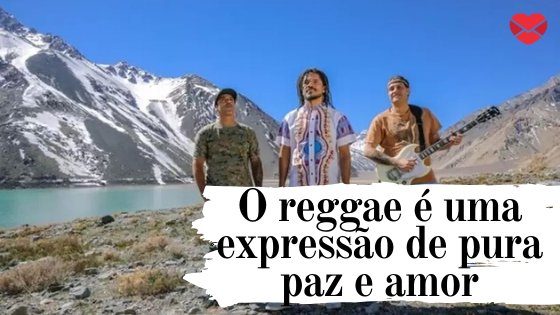 “O reggae é uma expressão de pura paz e amor” - Frases Natiruts