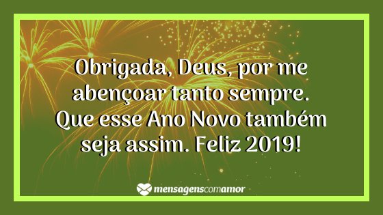 'Obrigada, Deus, por me abençoar tanto sempre. Que esse Ano Novo também seja assim. Feliz 2019!' - Mensagens de feliz 2019