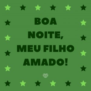 'Boa noite, meu filho amado!' - Mensagem de boa noite com coração