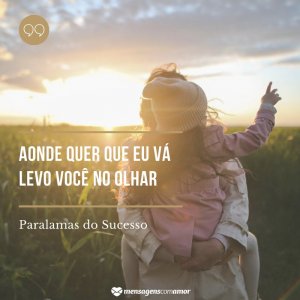 “Aonde quer que eu vá, levo você no olhar” - Mensagem de aniversário de mãe para filha com música