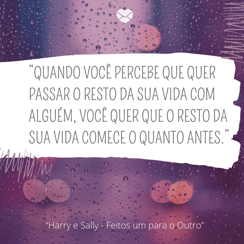 Frase do filme Harry e Sally - Feitos um para o Outro