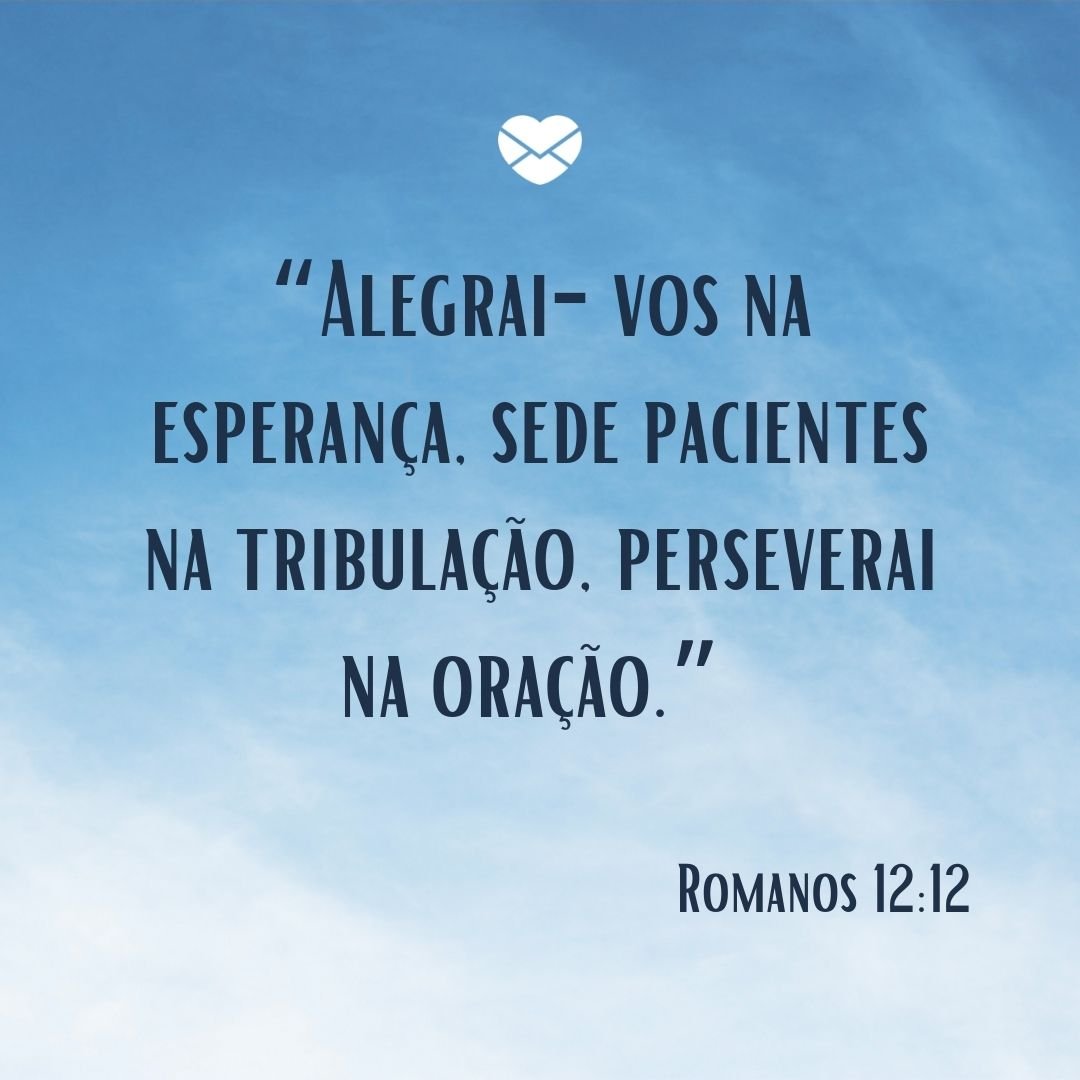 ““Alegrai-vos na esperança, sede pacientes na tribulação, perseverai na oração.” - Romanos 12:12 “ - Mensagem de boa noite com Jesus
