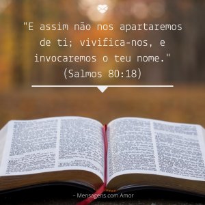 'E assim não nos apartaremos de ti; vivifica-nos, e invocaremos o teu nome.' (Salmos 80:18)'-Versículos sobre avivamento