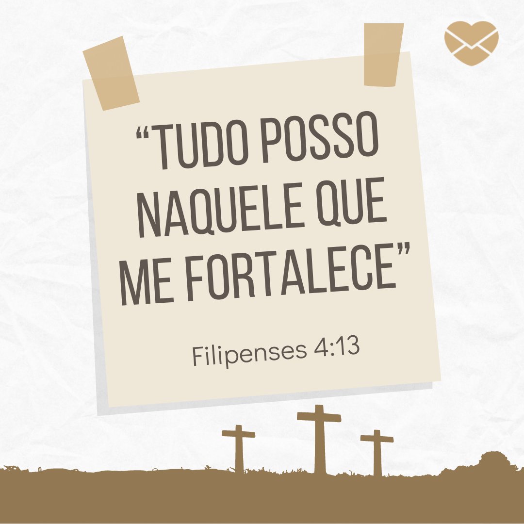 '“Tudo posso naquele que me fortalece” Filipenses 4:13  ' - Mensagem de bom dia bíblica