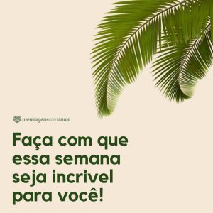 Faça com que essa semana seja incrível para você! - Hoje É Segunda Feira