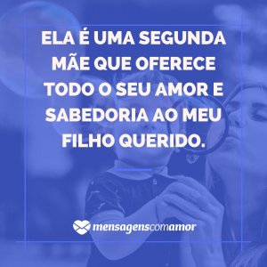 'Ela é uma segunda mãe que oferece todo o seu amor e sabedoria ao meu filho querido.' - Para A Madrinha De Menino