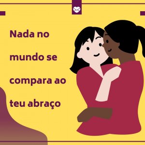 'Nada no mundo se compara ao teu abraço' - Minha linda amada