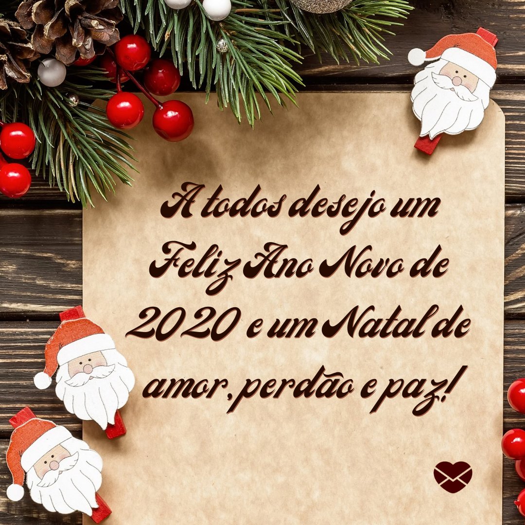 'A todos desejo um Feliz Ano Novo de 2020 e um Natal de amor, perdão e paz! ' -  Mensagens de natal e ano novo 2020