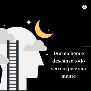 'Durma bem e descanse todo seu corpo e sua mente' - Mensagem de boa noite com imagem