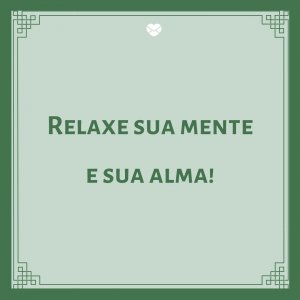 'Relaxe sua mente e sua alma' - Mensagem de boa noite com imagem
