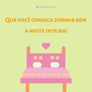 'Que você consiga dormir bem a noite inteira' - Mensagem de boa noite com imagem
