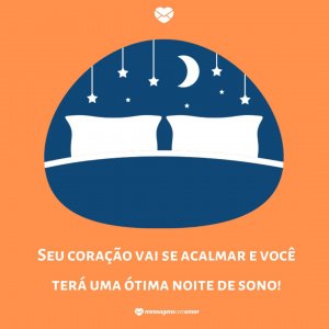 'Seu coração vai se acalmar e você terá uma ótima noite de sono' - Mensagem de boa noite com imagem