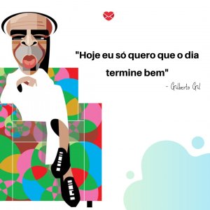 'Hoje eu só quero que o dia termine bem - Gilberto Gil' - Mensagens de boa noite com imagem
