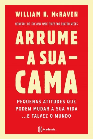 Imagem de divulgação Arrume a Sua Cama: Pequenas coisas que podem mudar a sua vida... E talvez o mundo