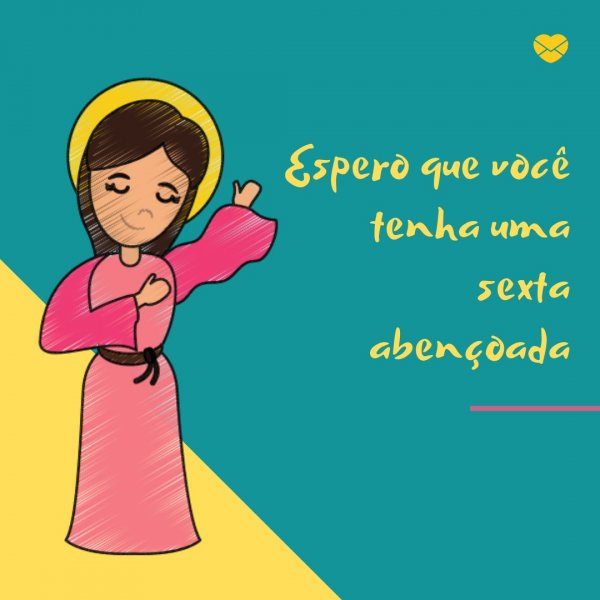Criação no Canva 'Espero que você tenha uma sexta abençoada' - Tenha uma sexta abençoada!