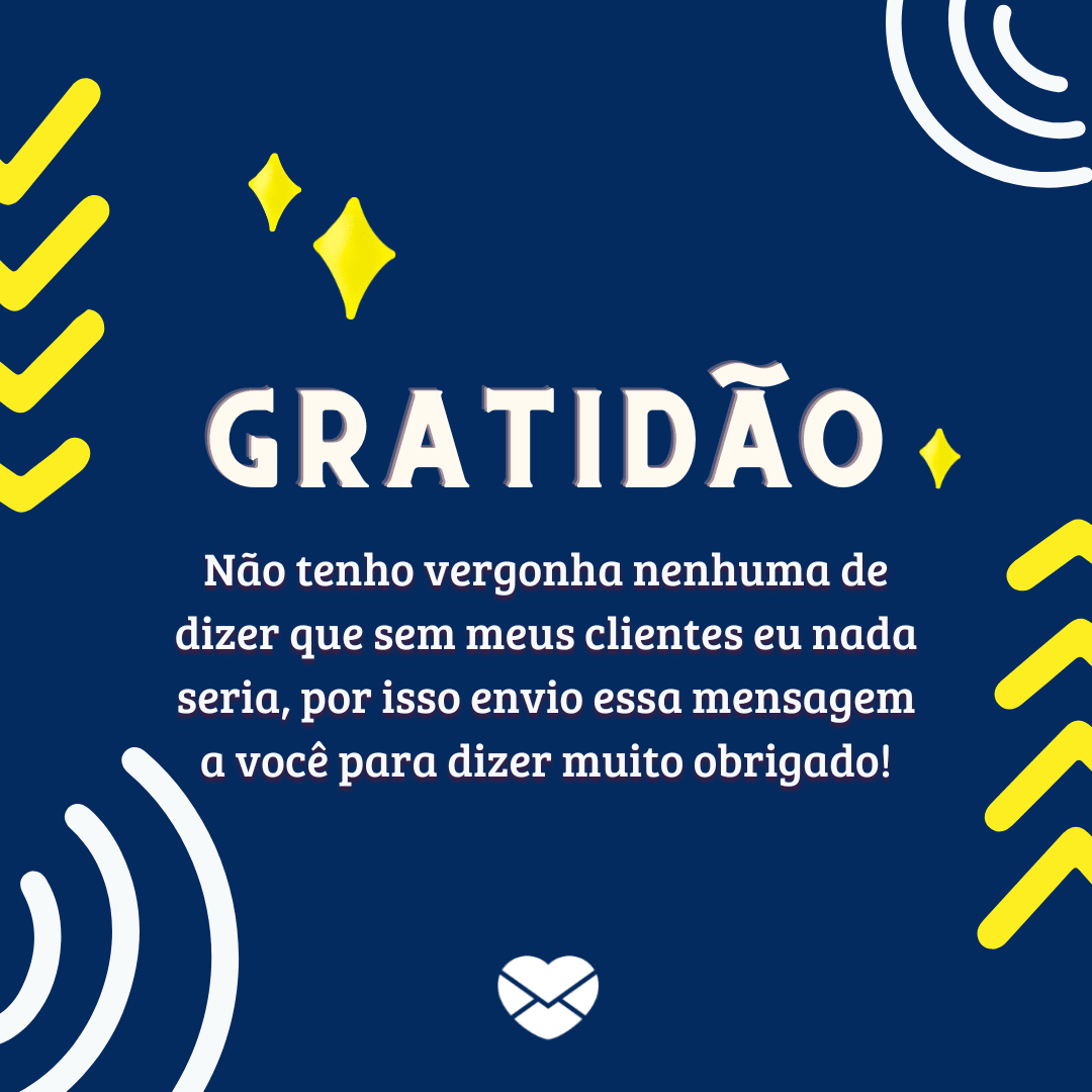 Agradecimento aos clientes. Gratidão a quem confia em mim!