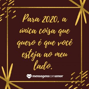 'Para 2020, a única coisa que quero é que você esteja ao meu lado.' - Frases para 2020