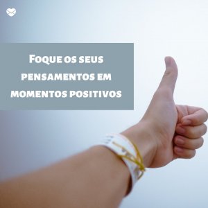 Canva | Mensagens com Amor 'Foque os seus pensamentos em momentos positivos' - Imagens de bom dia terça feira