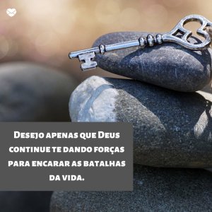 Canva | Mensagens com Amor 'Desejo apenas que Deus continue te dando forças para encarar as batalhas de vida' - Imagens de bom dia terça feira