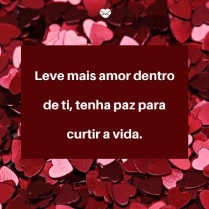 Canva | Mensagens com Amor 'Leve mais amor dentro de ti, tenha paz para curtir a vida' - Mas É Claro Que O Sol Vai Voltar Amanhã