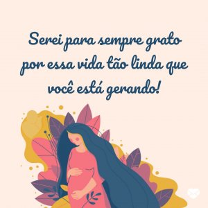 MensagensComAmor 'Serei para sempre grato por essa vida tão linda que você está gerando!' - Cartas De Agradecimento
