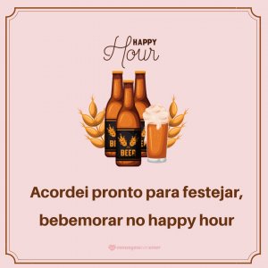 Mensagens Com Amor 'Acordei pronto para festejar, bebemorar no happy hour' - Imagens de bom dia quinta feira