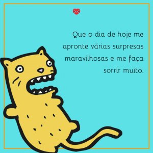 Mensagens Com Amor 'Que o dia de hoje me apronte várias surpresas maravilhosas e me faça sorrir muito' - Imagens de bom dia quinta feira