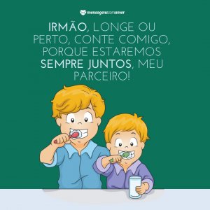 Canva/Mensagens Com Amor. 'Irmão, longe ou perto, conte comigo, porque estaremos sempre juntos, meu parceiro!' - Frases Para Foto Com Irmão