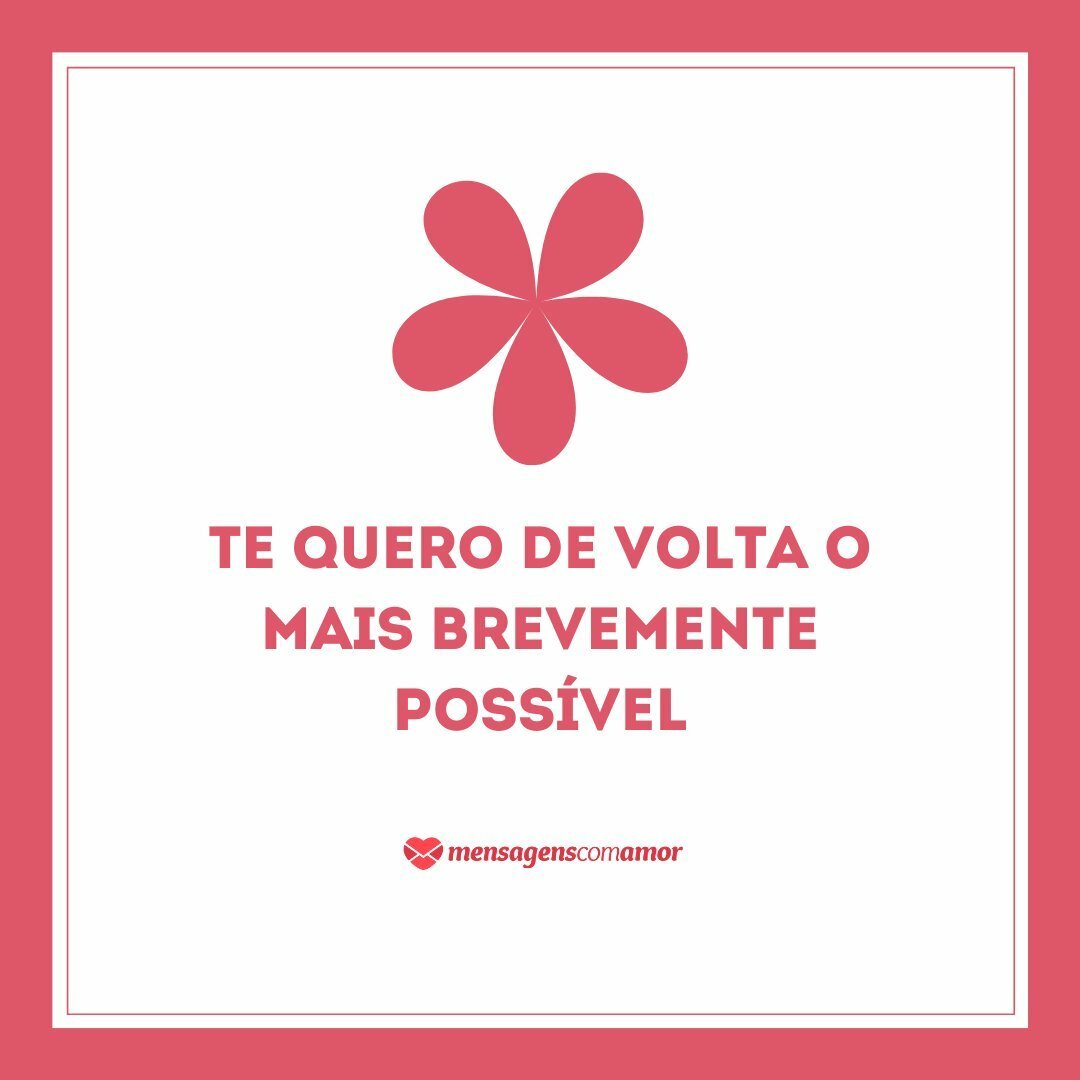 Estou Morrendo De Saudades Entao Volta Logo Vai Estou Morrendo De Saudades Entao Volta Logo Vai