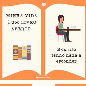 Mensagens Com Amor 'Minha vida é um livro aberto e eu não tenho nada a esconder' - Fica A Dica
