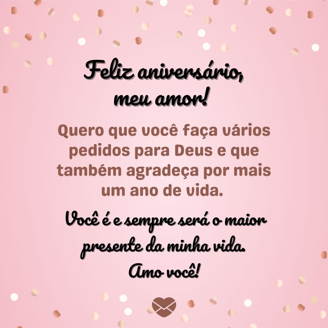 Mensagens Com Amor 'Hoje é seu dia mais que especial e toda a atenção está voltada para você' - Mensagem de aniversário para o meu amor